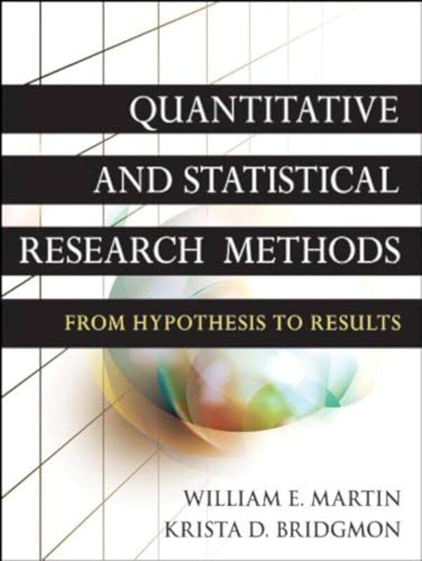 

Quantitative and Statistical Research Methods by William E MartinKrista D Bridgmon-Paperback