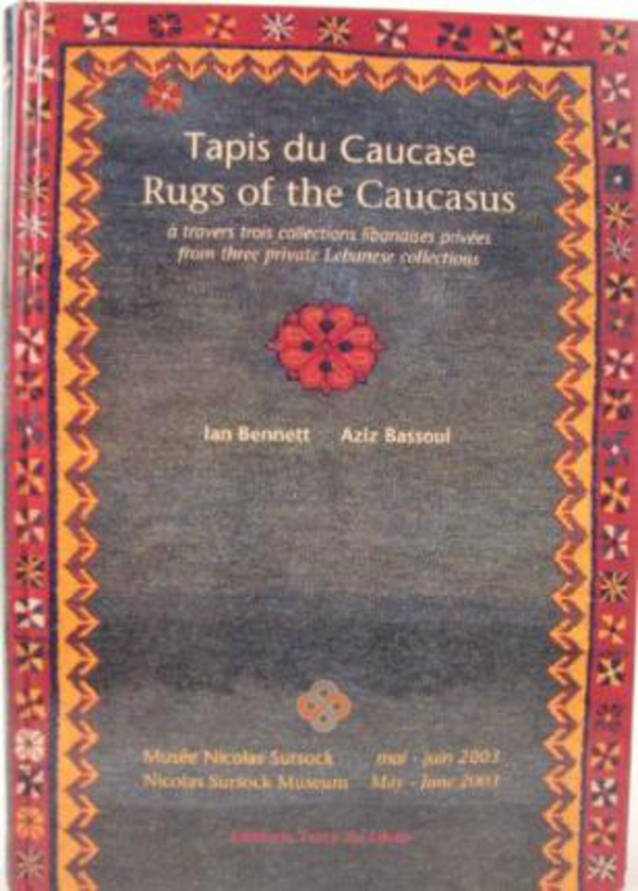 Tapis du Caucase Rugs of the Caucasus, Hardcover Book, By: Ian Bennett Aziz Bassoul
