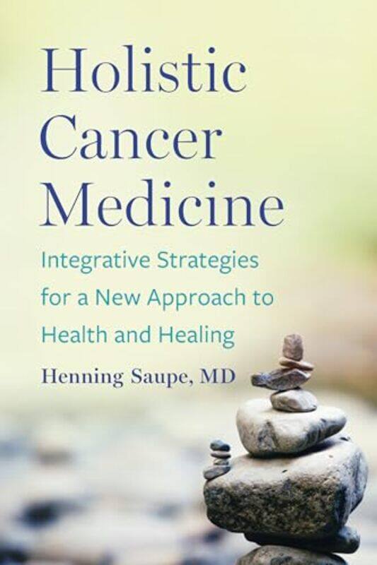 

Holistic Cancer Medicine Integrative Strategies For A New Approach To Health And Healing,Paperback By Saupe, Henning, MD
