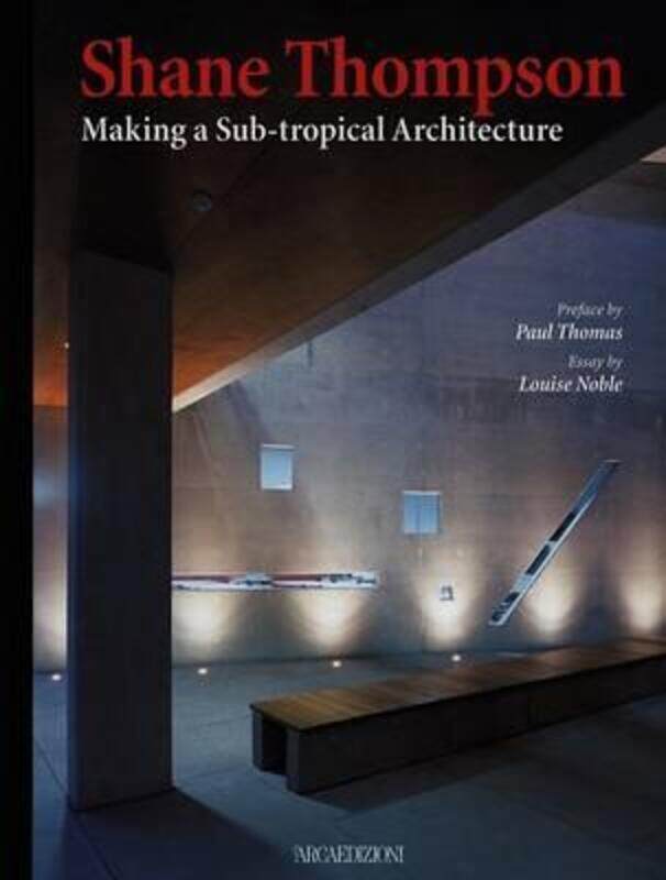 

Shane Thompson. Making a Sub-Tropical Architecture,Hardcover,ByPaul Thomas; Louise Noble