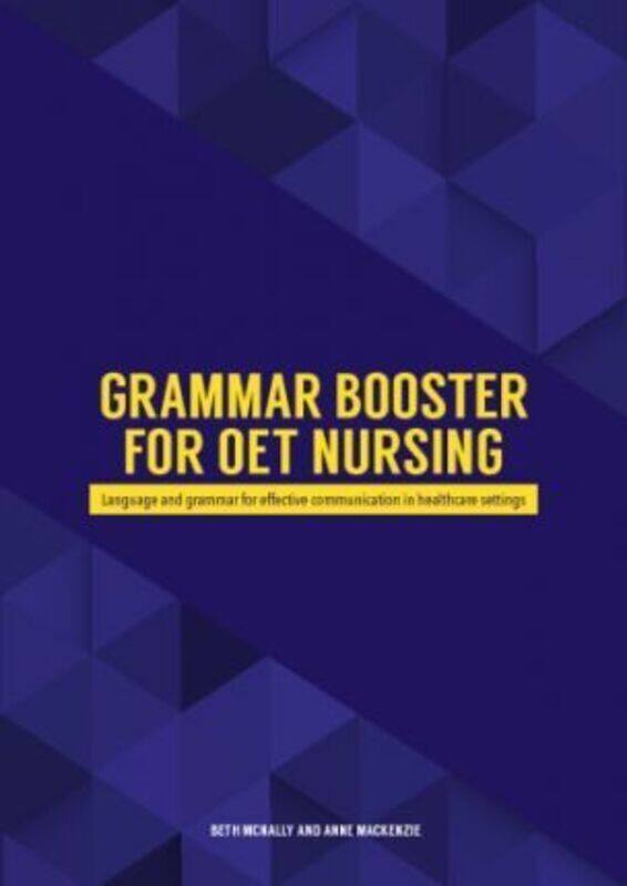 

Grammar Booster for OET Nursing: Language and grammar for effective communication in healthcare sett.paperback,By :McNally, Beth - MacKenzie, Anne