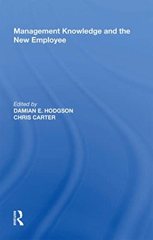 

Management Knowledge and the New Employee by Chris CarterDamian Hodgson-Paperback