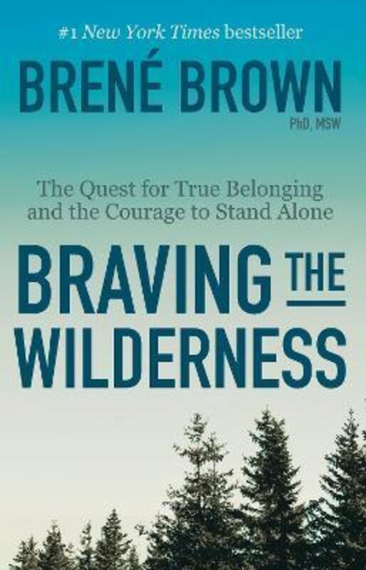 Braving the Wilderness: The Quest for True Belonging and the Courage to Stand Alone.paperback,By :Brown, Brene