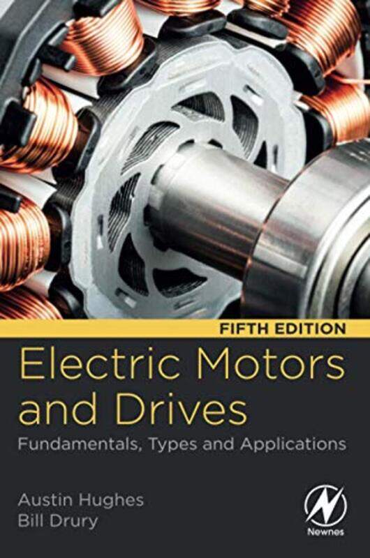 

Electric Motors and Drives by Austin Department of Electrical and Electronic Engineering, University of Leeds, UK HughesBill Independent Consultant in