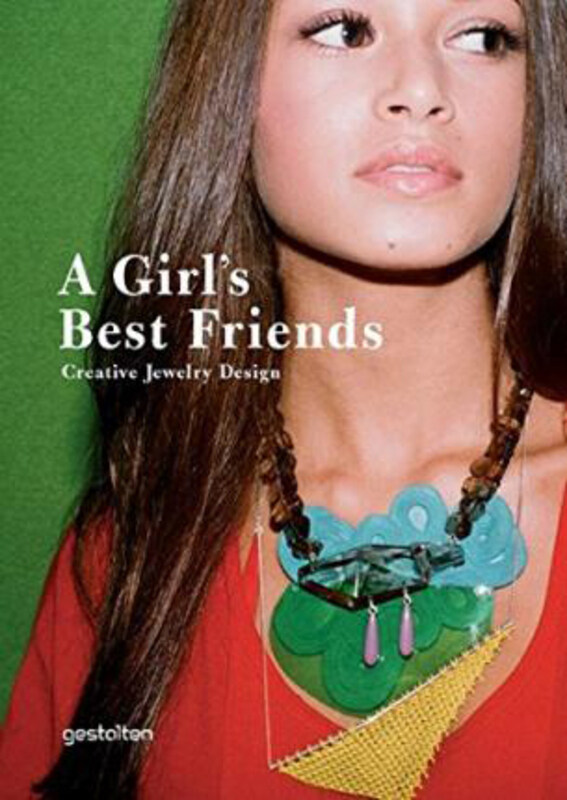 

Girl's Best Friends: Creative Jewelry Design, Hardcover Book, By: Robert Klanten