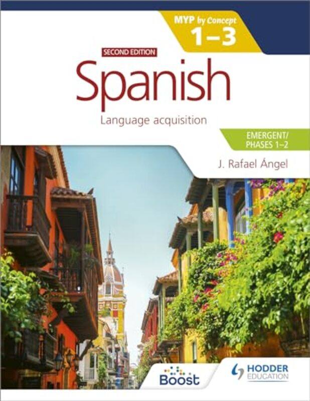 

Spanish for the IB MYP 13 EmergentPhases 12 MYP by Concept Second edition by Eoin Devereux-Paperback