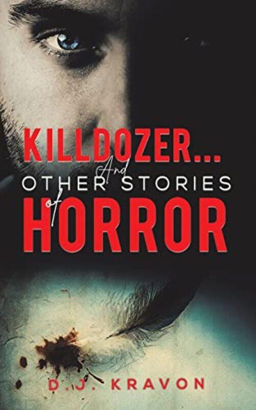 

Killdozer And Other Stories of Horror by D J Kravon-Paperback