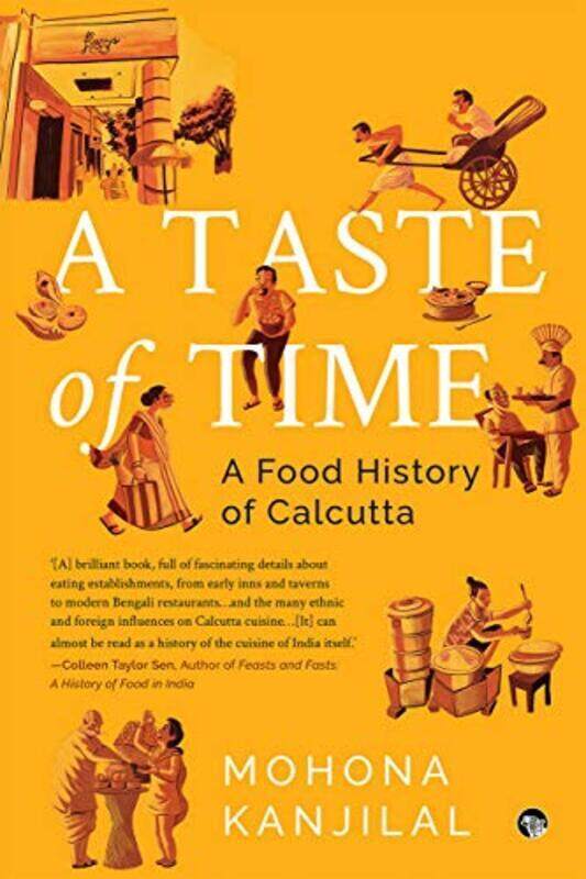 

Taste Of Time A Food History Of Calcutta By Kanjilal Mohona - Paperback