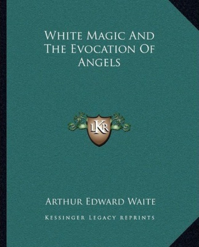 White Magic and the Evocation of Angels.paperback,By :Waite, Professor Arthur Edward