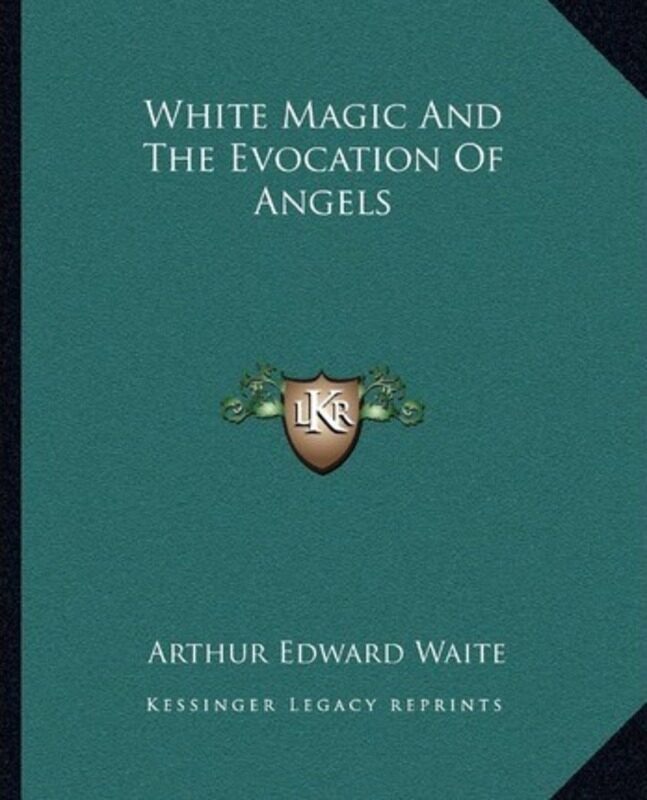 White Magic and the Evocation of Angels.paperback,By :Waite, Professor Arthur Edward