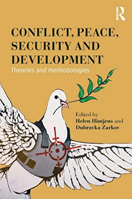 

Conflict Peace Security And Development by Helen (Institute of Social Studies, The Netherlands) HintjensDubravka (Institute of Social Studies, The Net