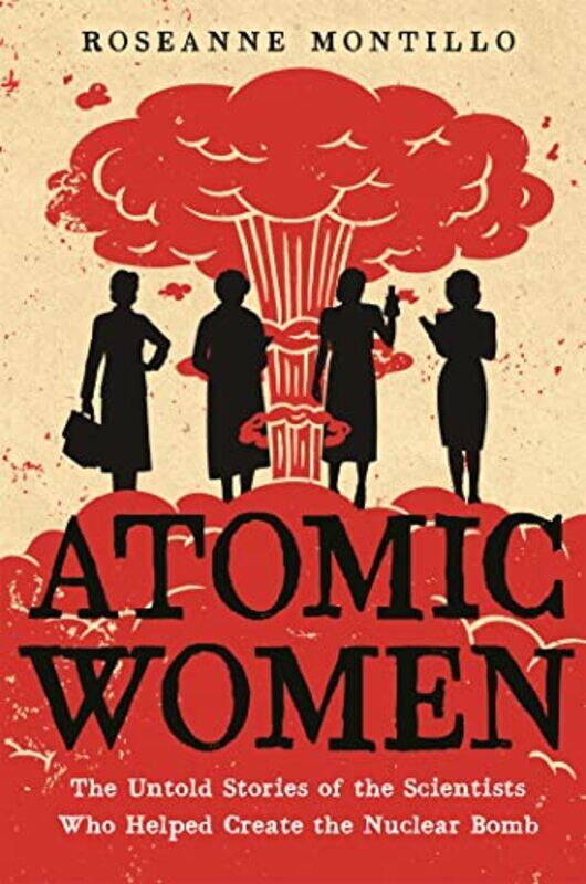 

Atomic Women by Roseanne Montillo-Paperback