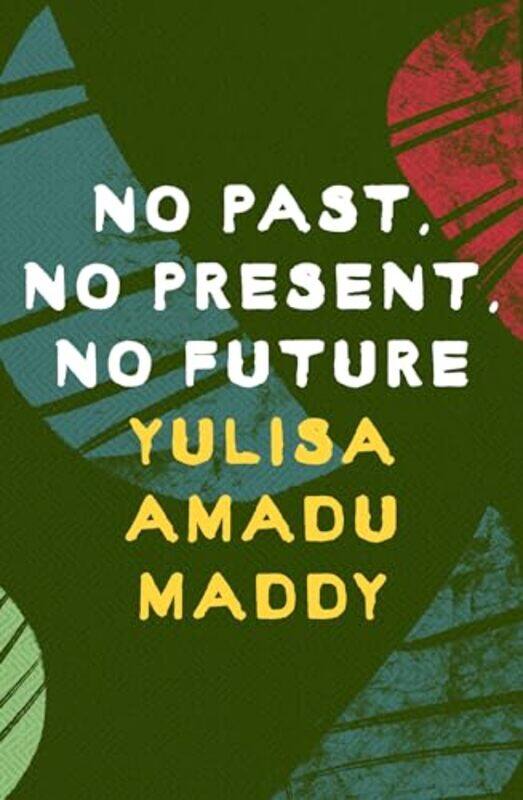 

No Past No Present No Future by Yulisa Amadu Maddy-Paperback