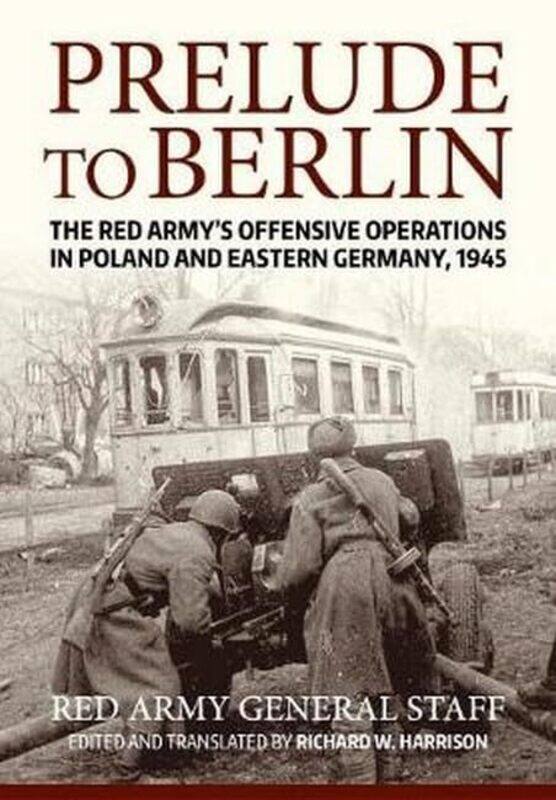 

Prelude to Berlin by USA Soviet General StaffRichard W Harrison-Paperback