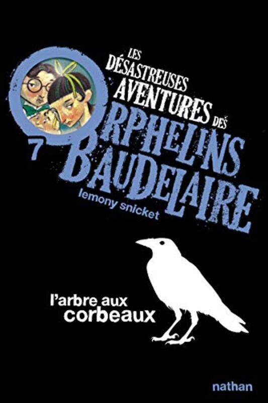 

Les Desastreuses Aventures Des Orphelins Baudelaire 7 Larbre Aux Corbeaux Vol07 by SNICKET HELQUIST -Paperback