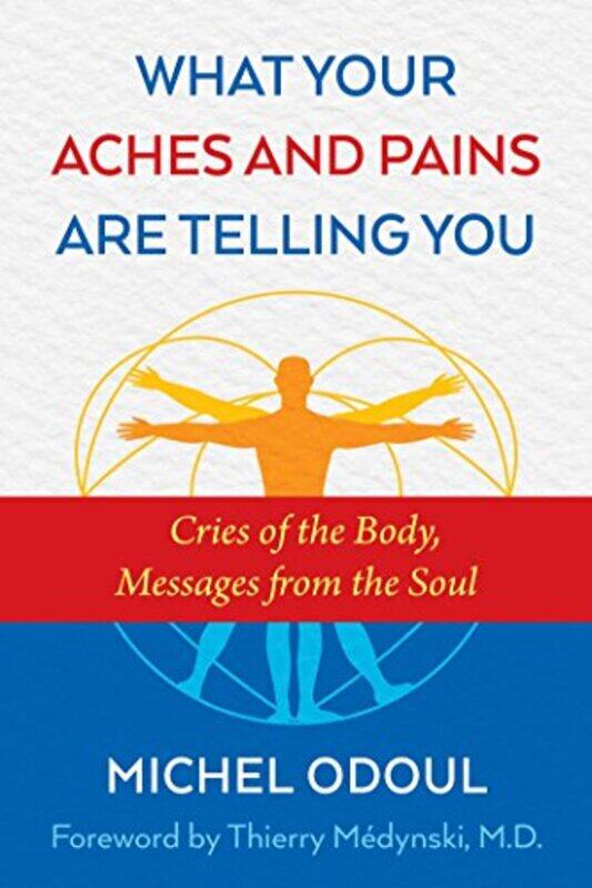 

What Your Aches and Pains Are Telling You by Michel Odoul-Paperback