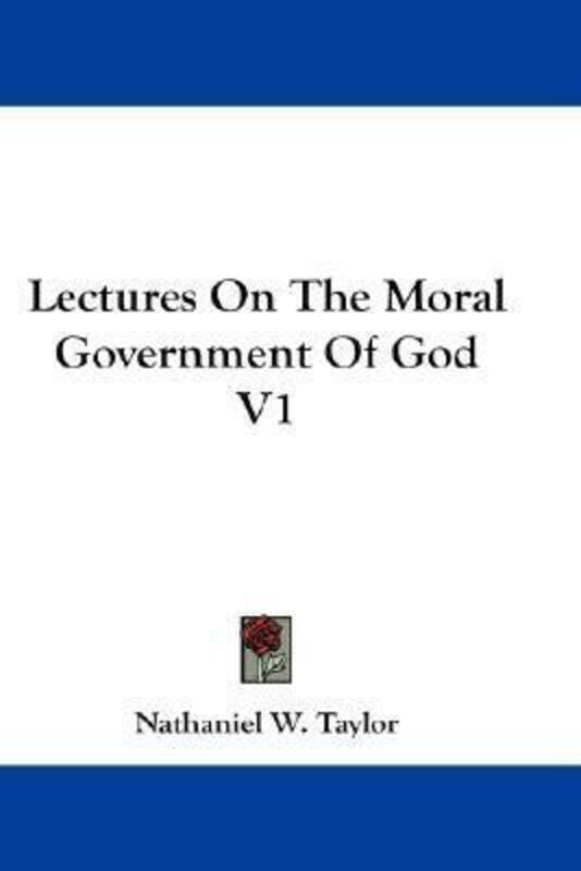 Lectures On The Moral Government Of God V1.Hardcover,By :Taylor, Nathaniel W