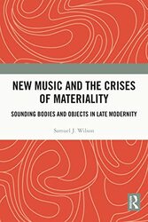 New Music and the Crises of Materiality by Samuel Wilson-Hardcover