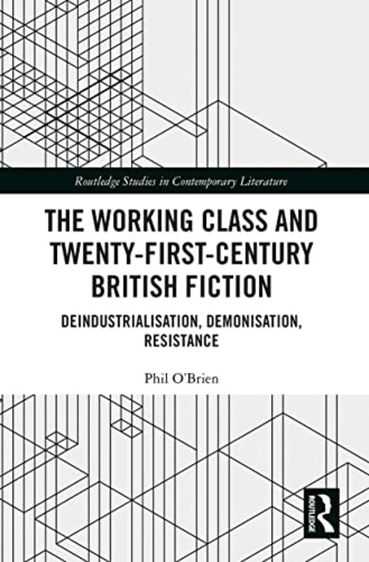 

The Working Class and TwentyFirstCentury British Fiction by Phil OBrien-Paperback