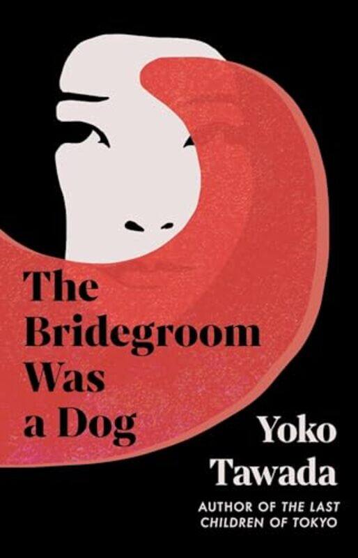 

The Bridegroom Was a Dog by Yoko Tawada -Hardcover