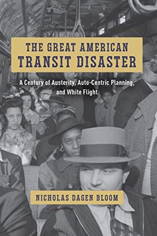 

The Great American Transit Disaster by Nicholas Dagen Bloom-Hardcover