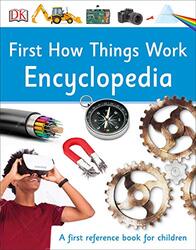 First How Things Work Encyclopedia: A First Reference Guide for Inquisitive Minds , Hardcover by DK
