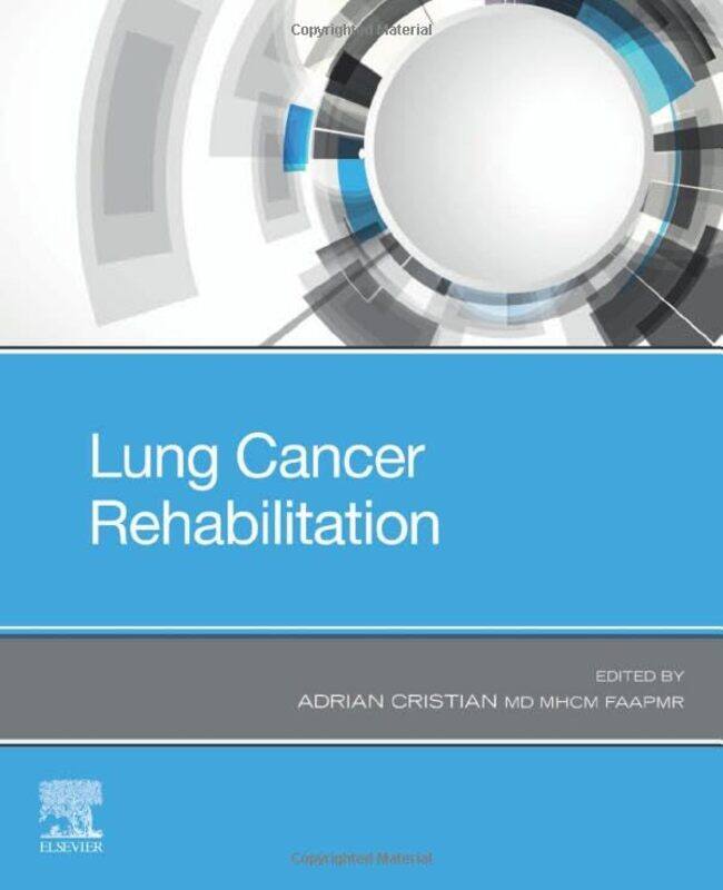 

Lung Cancer Rehabilitation by Adrian, MD MHCM FAAPMR (Chief, Cancer Rehabilitation, Miami Cancer Institute, Miami, Florida) Cristian-Paperback