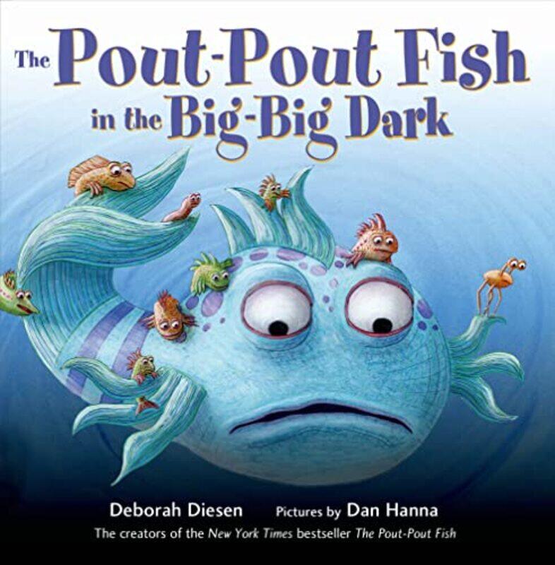 

The Pout-Pout Fish In The Big-Big Dark By Diesen, Deborah Hardcover