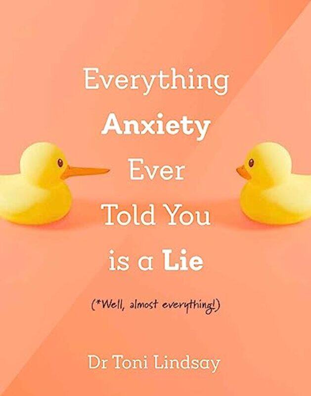

Everything Anxiety Ever Told You Is A Li By Lindsay Toni - Hardcover
