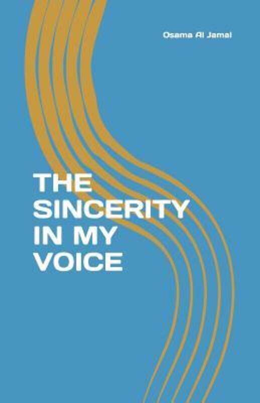 

The Sincerity In My Voice,Paperback, By:Osama Al Jamal