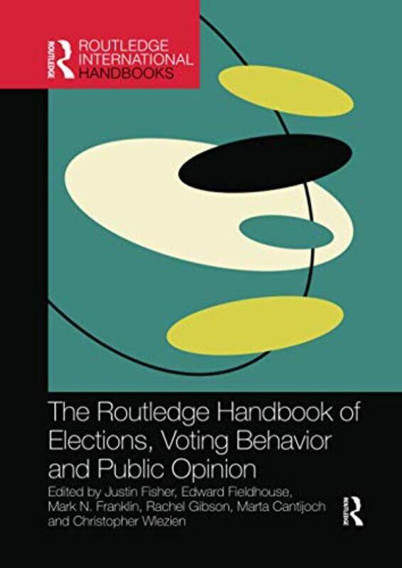 

The Routledge Handbook of Elections Voting Behavior and Public Opinion by Alana House-Paperback