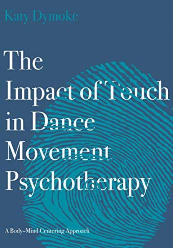 

The Impact of Touch in Dance Movement Psychotherapy by Holly Duhig-Paperback
