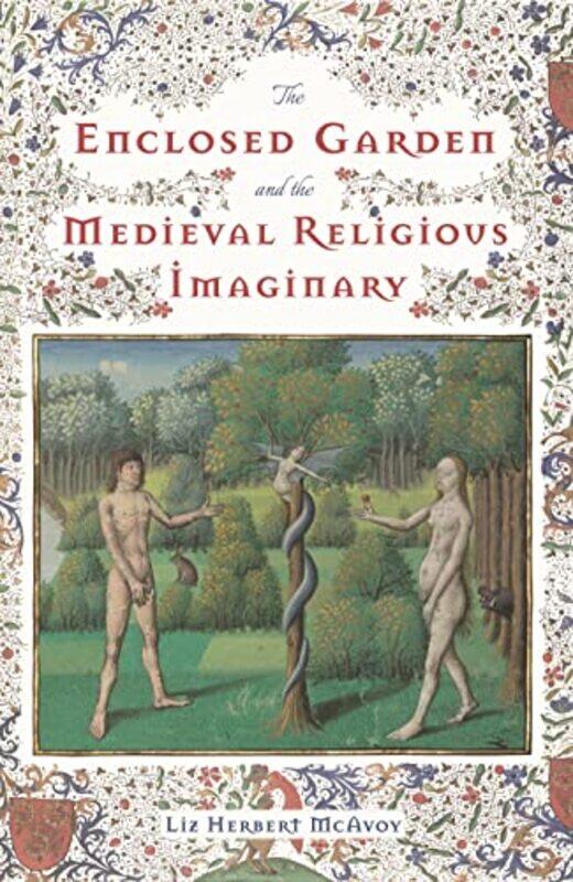 

The Enclosed Garden and the Medieval Religious Imaginary by Liz Herbert McAvoy-Hardcover