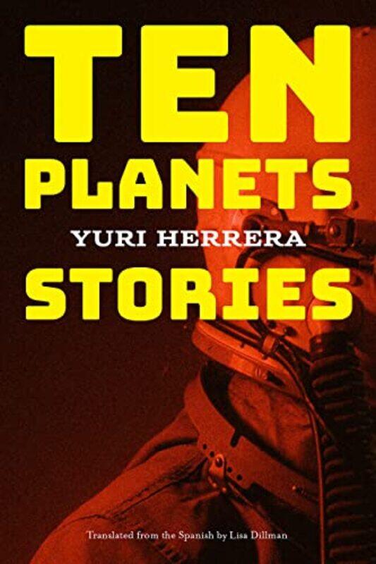

Ten Planets by Yuri HerreraLisa Dillman-Paperback
