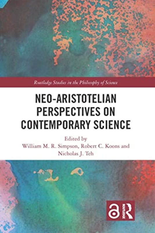 

NeoAristotelian Perspectives on Contemporary Science by William MR SimpsonRobert C KoonsNicholas J Teh-Paperback