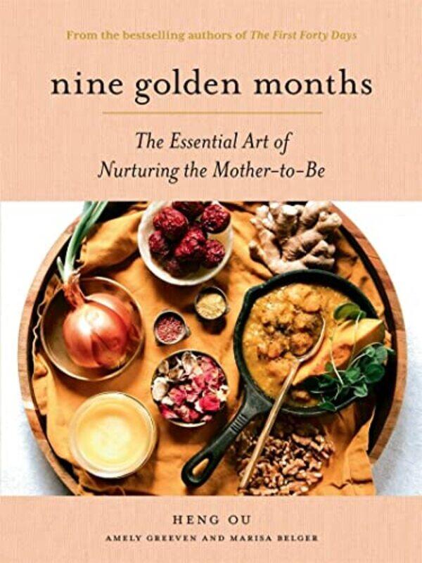 

Nine Golden Months: The Essential Art of Nurturing the Mother-To-Be,Hardcover,by:Ou, Heng - Greeven, Amely - Belger, Marisa