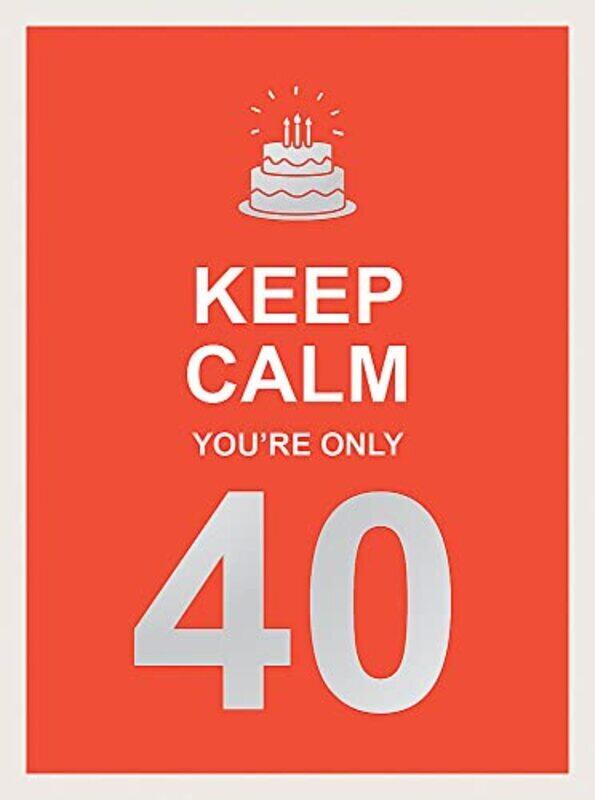 

Keep Calm Youre Only 40,Hardcover by Summersdale Publishers