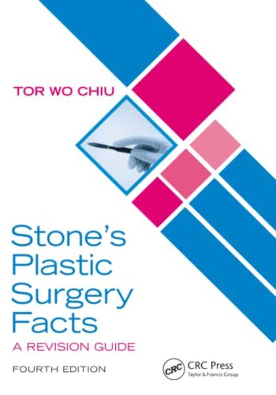 

Stone’s Plastic Surgery Facts A Revision Guide Fourth Edition by Tor Wo Plastic Surgery, Dept of Surgery, Prince of Wales Hospital, Hong Kong Chiu-Pap