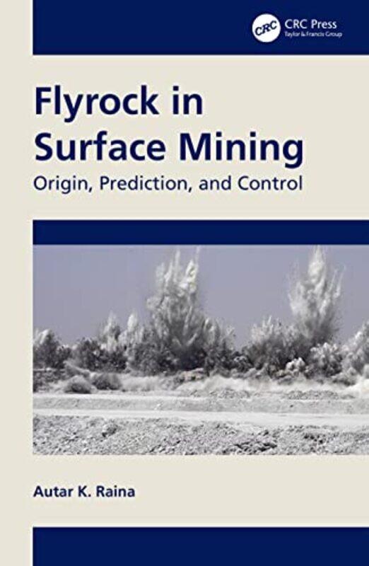 

Flyrock In Surface Mining by Autar K (CSIR-Central Institute of Mining and Fuel Research, Maharashtra, India) Raina-Hardcover