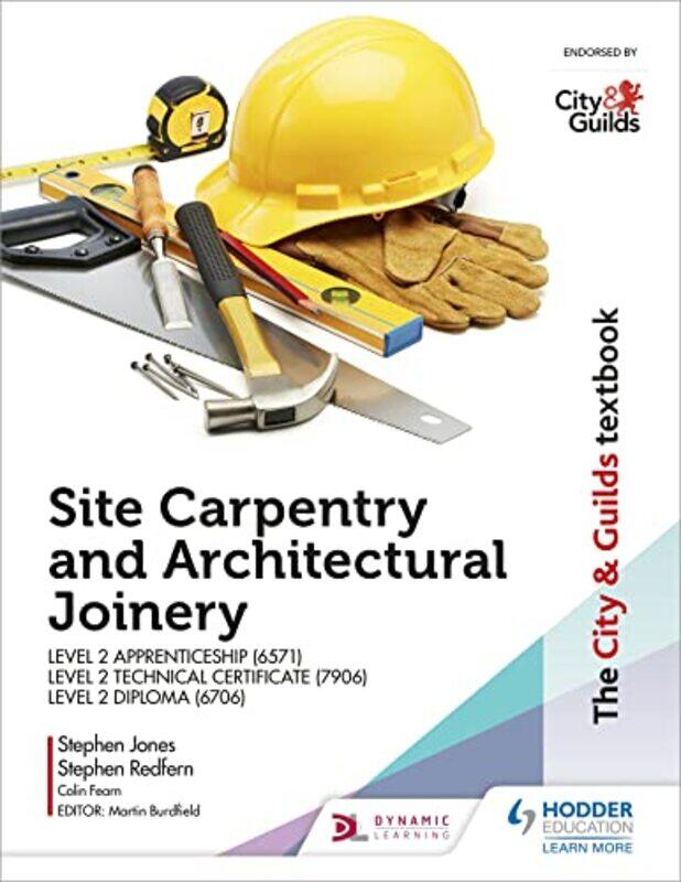 

The City & Guilds Textbook Site Carpentry and Architectural Joinery for the Level 2 Apprenticeship 6571 Level 2 Technical Certificate 7906 & Level 2 D