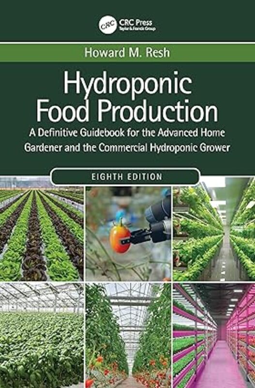 Hydroponic Food Production A Definitive Guidebook For The Advanced Home Gardener And The Commercial by Resh, Howard M...Paperback