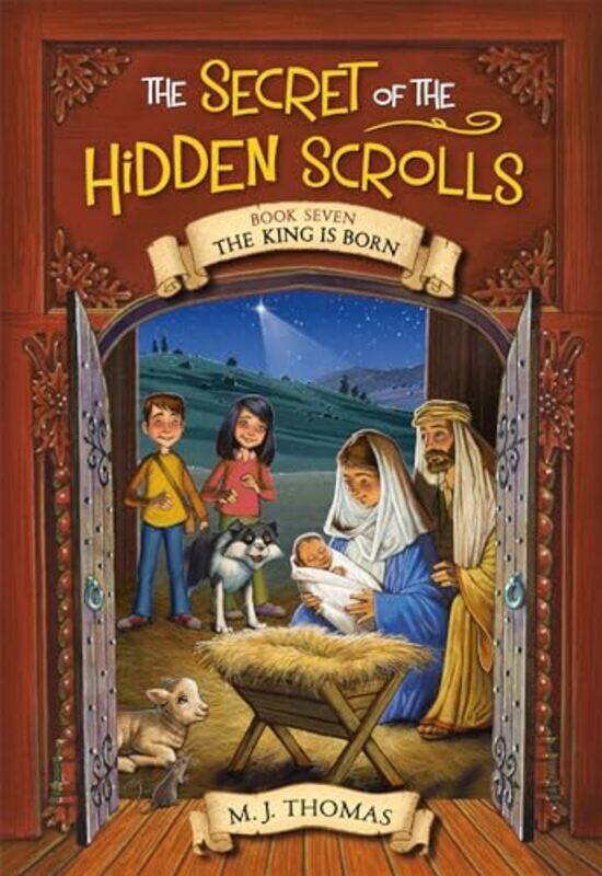 

The Secret of the Hidden Scrolls The King Is Born Book 7 by M J Thomas-Paperback