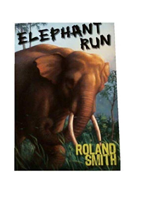 

Elephant Run by Roland Smith-Paperback
