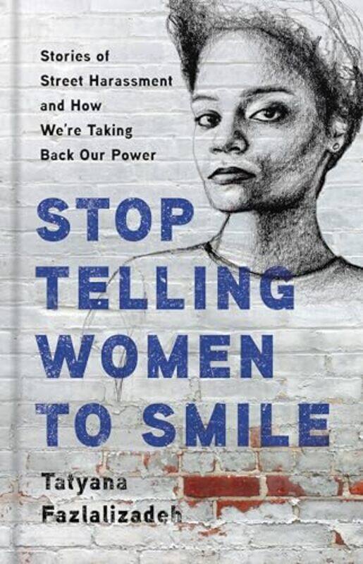 

Stop Telling Women to Smile by Martin Bulmer-Hardcover