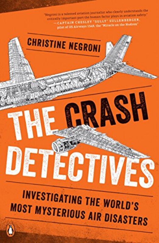 The Crash Detectives: Investigating the Worlds Most Mysterious Air Disasters , Paperback by Negroni, Christine