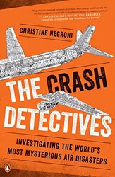 The Crash Detectives: Investigating the Worlds Most Mysterious Air Disasters , Paperback by Negroni, Christine