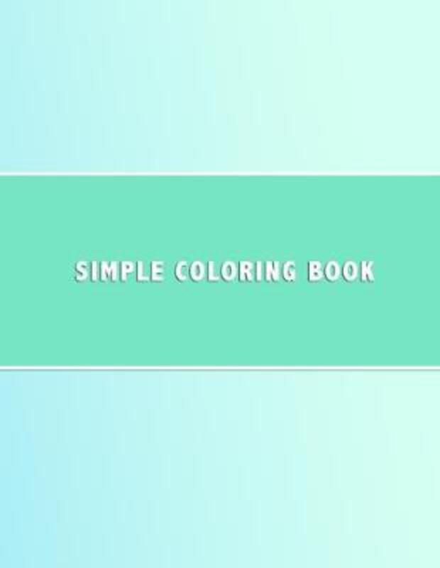 Simple Coloring Book: Dementia & Alzheimers Coloring Book Anti-Stress and memory loss colouring pad.paperback,By :Stuido, Dementia Activity