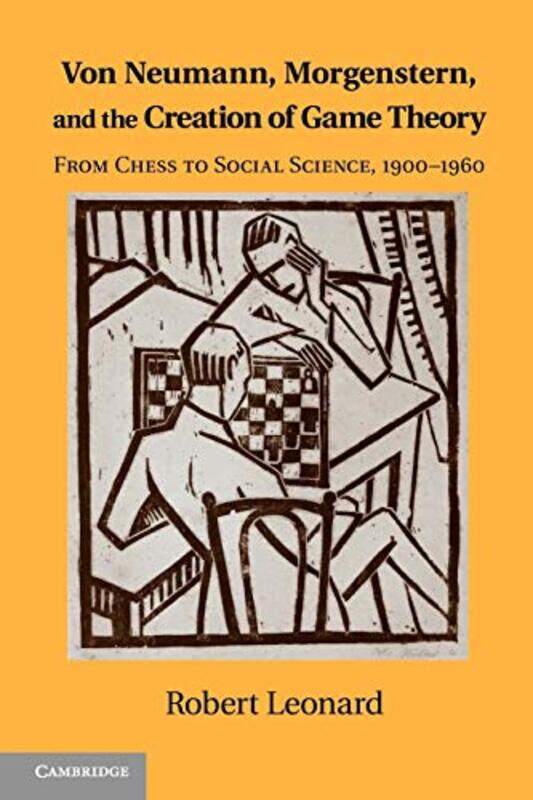 

Von Neumann Morgenstern And The Creation Of Game Theory by Robert (Universite du Quebec a Montreal) Leonard-Paperback