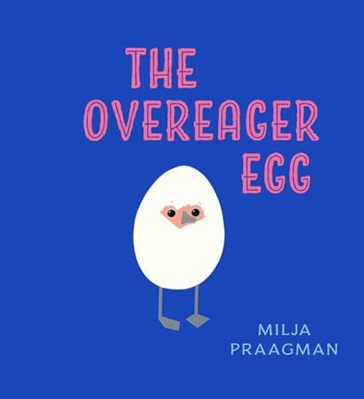 

The Overeager Egg by Milja Praagman-Hardcover