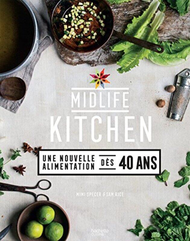 

Midlife kitchen : une nouvelle alimentation d s 40 ans,Paperback by Mimi Spencer